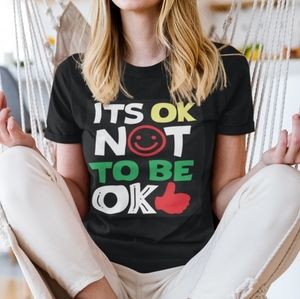 Tshirt "It's Okay Not to Be Okay"